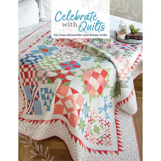 Celebrate with Quilts Book Lissa Alexander and Susan Ache